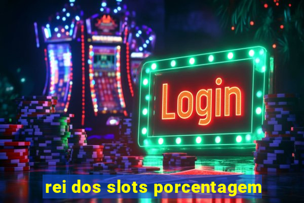 rei dos slots porcentagem